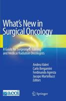 What's New in Surgical Oncology : A Guide for Surgeons in Training and Medical/Radiation Oncologists