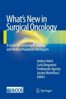What's New in Surgical Oncology : A Guide for Surgeons in Training and Medical/Radiation Oncologists