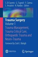 Trauma Surgery : Volume 1: Trauma Management, Trauma Critical Care, Orthopaedic Trauma and Neuro-Trauma