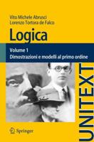 Logica : Volume 1 - Dimostrazioni e modelli al primo ordine
