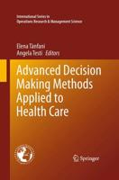 Advanced Decision Making Methods Applied to Health Care