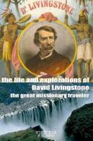 The life and explorations of David Livingstone, the great missionary traveler