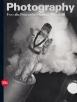 Photography. Vol. 3 From the Press to the Museum, 1941-1980