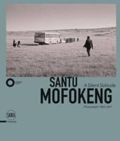 Santu Mofokeng - A Silent Solitude