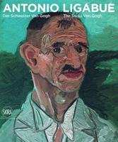 Antonio Ligabue, Der Schweizer Van Gogh = Antonio Ligabue, the Swiss Van Gogh