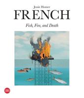 Jessie Homer French - Fire, Fish and Death