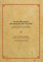 Invito Alla Mensa Del Mercante Del Trecento/An Invitation to the Table of a Merchant of the Trecento