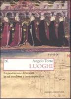 Luoghi. La Produzione Di Localita in Eta Moderna E Contemporanea