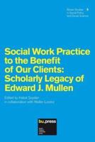 Social Work Practice to the Benefit of Our Clients