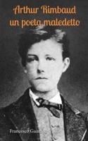 Arthur Rimbaud Un Poeta Maledetto