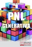 PNL Generativa: L'evoluzione della PNL per creare nuovi stati di coscienza per la tua realizzazione e i tuoi obiettivi