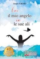 Lui Il Mio Angelo, Io Le Sue Ali: Come Una Giovane Mamma Ha Reagito Di Fronte Alla Malattia Di Suo Figlio, Riuscendo A Migliorare La Qualità Della Sua Vita