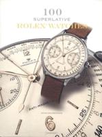 100 Superlative Rolex Watches