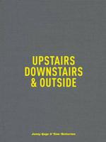 Upstairs, Downstairs & Outside
