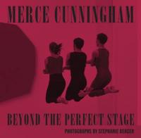 Merce Cunningham: Beyond The Perfect Stage