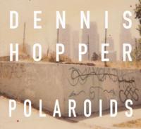 Dennis Hopper - Colors, the Polaroids