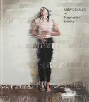 Andy Denzler - Fragmented Identity