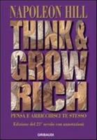 Think and Grow Rich. Pensa E Arrichisci Te Stesso
