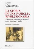 La Storia Di Una Famiglia Rivoluzionaria. Gramsci E Gli Schucht (...)