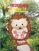 Hedgehog Coloring and Scissor Skills Activity Book