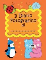 Il Diario Fotografico Di... Dalla Gravidanza Al Quinto Anno. Per Crescere Insieme Passo Dopo Passo