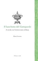 Il Banchetto Del Gattopardo - A Tavola Con L'aristocrazia Siciliana