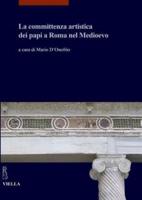 La Committenza Artistica Dei Papi a Roma Nel Medioevo
