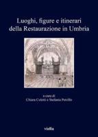Luoghi, Figure E Itinerari Della Restaurazione in Umbria (1815-1830)