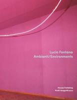 Lucio Fontana: Environments
