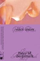 Ester M. Bergsmark: Voice Under