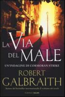 La Via Del Male. Un'indagine Di Cormoran Strike