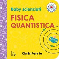 Fisica Quantistica Baby Scienziati