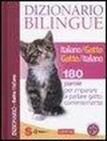 Dizionario bilingue italiano-gatto e gatto-italiano. 180 parole per imparare a parlare gatto correntemente