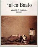 Felice Beato: Viaggio in Giappone 1863-1877