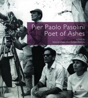 Pier Paolo Pasolini, Poet of Ashes