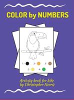 Color By Numbers: Activity Book for Children, 30 COLOR Pages, Ages 4-8. Great way to have fun while learning numbers! 30 Pages packed full of fun. Wonderful Gift for Boys &amp; Girls.