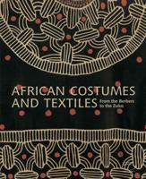 African Costumes and Textiles from the Berbers to the Zulus