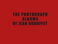 Les Albums Photographiques De Jean DuBuffet