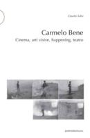 Carmelo Bene: Cinema, arti visive, happening, teatro
