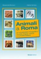 Animali a Roma. Un Vocabolario Fotografico Tra Arte, Lingua E Cultura
