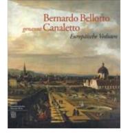 Bernardo Bellotto, Genannt Canaletto : German Edition