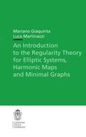 An Introduction to the Regularity Theory for Elliptic Systems, Harmonic Maps and Minimal Graphs. Lecture Notes (Scuola Normale Superiore)