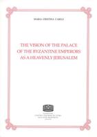 The Vision of the Palace of the Byzantine Emperors as a Heavenly Jerusalem