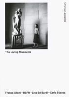 The Living Museums - Albini - BBPR - Lina Bo Bardi - Carla Scarpa