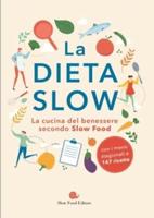 La Dieta Slow. La Cucina Del Benessere Secondo Slow Food