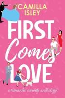 First Comes Love: Omnibus Edition Books 1-3