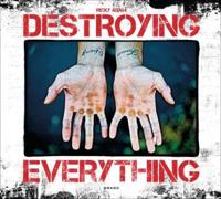 Destroying Everything