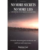 No More Secrets, No More Lies: A Handbook to Starseed Awakening. Vol 3