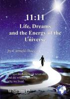 11: 11 Life, Dreams and the Energy of the Universe