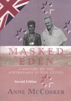Masked Eden: A History of the Australians in New Guinea
